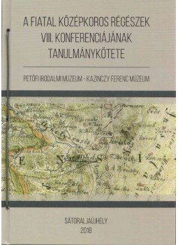 Ringer István - A ​fiatal középkoros régészek VIII. konferenciájának tanulmánykötete, Sátoraljaújhely 2018 antikvár könyv