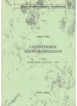 Nagy Pál - Cigányperek Magyarországon I., Pécs 2000 antikvár könyv