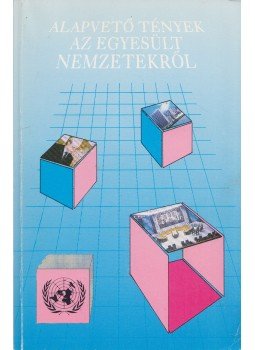  - Alapvető tények az Egyesült Nemzetekről, New York - Budapest 1991 antikvár könyv