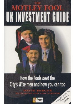David Berger, Tom Gardner, David Gardner - The Motley Fool Uk Investment Guide David Berger, Tom Gardner, David Gardner - The Motley Fool Uk Investment Guide, London 2000 antikvár könyv