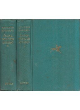 Kenneth Roberts - Északnyugati átjáró I-II. Kenneth Roberts - Északnyugati átjáró I-II., Budapest 0 antikvár könyv
