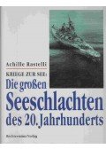 Achille Rastelli - Kriege zur See: Die großen Seeschlachten des 20. Jahrhunderts