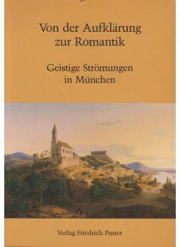 Sigrid von Moisy, Reinhard Horn - Von der Aufklarung zur Romantik - Geistige Strömungen in München, Regensburg 1984 antikvár könyv