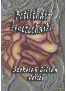Szokolay Zoltán - Betiltható bonctechnika (dedikált) Szokolay Zoltán - Betiltható bonctechnika (dedikált), 0 antikvár könyv