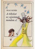 Ágai Ágnes - A titkokat az ujjaimnak mondom el (dedikált)