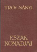 Trócsányi Zoltán - Észak nomádjai