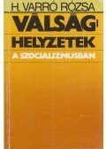 H. Varró Rózsa - Válsághelyzetek a szocializmusban