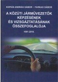 Kopiás András Gábor,Farkas Gábor - A közúti járművezetők képzésének és vizsgáztatásának összefoglalója 1901-2018.