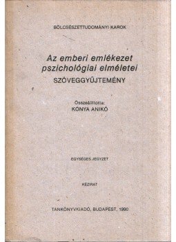 Dr. Kónya Anikó - Az emberi emlékezet pszichológiai elméletei, Budapest 1990 antikvár könyv