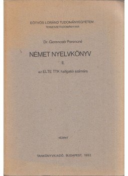 Gerencsér Ferencné - Német Nyelvkönyv II. Gerencsér Ferencné - Német Nyelvkönyv II., Budapest 1992 antikvár könyv