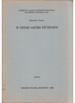 Gesztelyi Tamás - A római vallás története, Budapest 1988 antikvár könyv