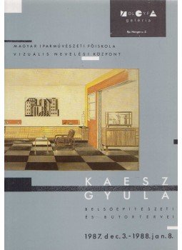 Kiss Éva - Kaesz Gyula belsőépítészeti és bútortervei, Budapest 1988 antikvár könyv
