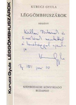 Kurucz Gyula - Léggömbhuszárok (dedikált) Kurucz Gyula - Léggömbhuszárok (dedikált), Budapest 1981 antikvár könyv