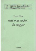 Veres Péter - Mit ér az ember, ha magyar