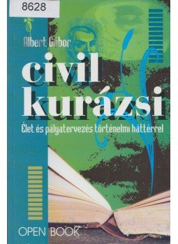 Albert Gábor - Civil kurázsi (dedikált) Albert Gábor - Civil kurázsi (dedikált), Székesfehérvár 1999 antikvár könyv