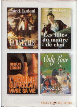 Patrick Rambaud, Jacqueline Cauet, Douglas Kennedy, Erich Segal - La bataille / Les filles du maitre de chai / L'homme qui voulait vivre sa vie / Only love, Paris 1998 antikvár könyv