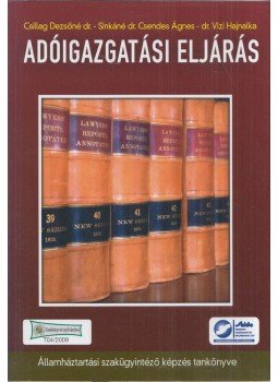 Csillag Dezsőné, Sinkáné dr. Csendes Ágnes, Vízi Hajnalka - Adóigazgatási eljárás, Budapest 2010 antikvár könyv