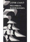Lator László - Fellobban, elhomályosul (dedikált)