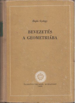 Hajós György - Bevezetés a geometriába Hajós György - Bevezetés a geometriába, Budapest 1960 antikvár könyv