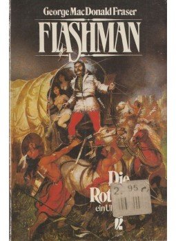 George MacDonald Fraser - Flashman - Die Rothaute George MacDonald Fraser - Flashman - Die Rothaute, Berlin 1987 antikvár könyv