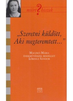 Lőrincz Sándor - "Szeretni küldött, Aki megteremtett" (dedikált), Budapest 2012 antikvár könyv