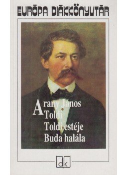 Arany János - Toldi / Toldi estéje / Buda halála Arany János - Toldi / Toldi estéje / Buda halála, Budapest 2010 antikvár könyv