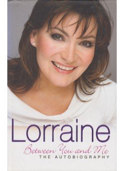 Lorraine Kelly - Lorraine: Between You and Me Lorraine Kelly - Lorraine: Between You and Me, London 2008 antikvár könyv