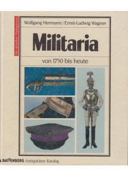 Wolfgang Hermann, Ernst-Ludwig Wagner - Militaria von 1750 bis heute Wolfgang Hermann, Ernst-Ludwig Wagner - Militaria von 1750 bis heute, Augsburg 1993 antikvár könyv