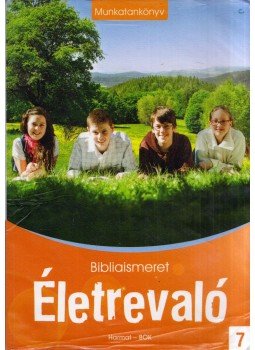Bognár Tiborné, Dan Tiborné - Életrevaló – Bibliaismeret 7. Bognár Tiborné, Dan Tiborné - Életrevaló – Bibliaismeret 7., Budapest 2015 antikvár könyv