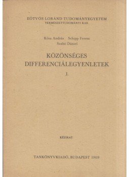 Kósa András, Schipp Ferenc, Szabó Dániel - Közönséges differenciálegyenletek I., Budapest 1969 antikvár könyv