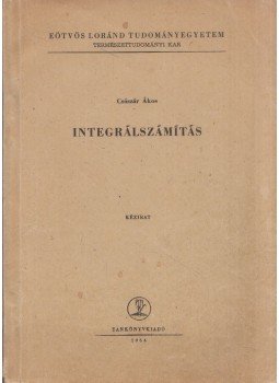 Császár Ákos - Integrálszámítás Császár Ákos - Integrálszámítás, Budapest 1964 antikvár könyv
