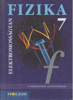 Halász Tibor - Fizika 7 - Elektromosságtan Halász Tibor - Fizika 7 - Elektromosságtan, Szeged 1998 antikvár könyv