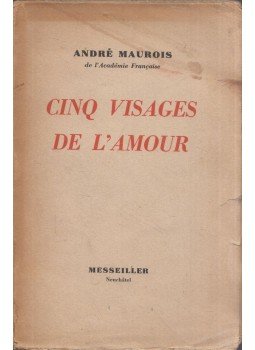 André Maurois - Cinq visages de l'amour André Maurois - Cinq visages de l'amour, Neuchatel 1942 antikvár könyv