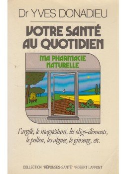 Yves Donadieu - Votre santé au quotidien Yves Donadieu - Votre santé au quotidien, Paris 1987 antikvár könyv