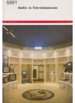 Kovács Gergelyné, Bartók Ibolya - Rádió- és Televíziómúzeum Kovács Gergelyné, Bartók Ibolya - Rádió- és Televíziómúzeum, Budapest 1996 antikvár könyv
