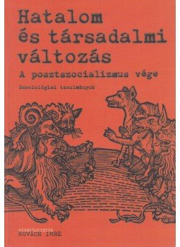 Kovách Imre - Hatalom és társadalmi változás Kovách Imre - Hatalom és társadalmi változás, Budapest 2002 antikvár könyv
