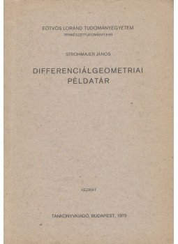 Strohmajer János - Differenciálgeometriai példatár Strohmajer János - Differenciálgeometriai példatár, Budapest 1979 antikvár könyv