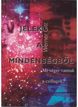 Werner Gitt - Jelek a mindenségből Werner Gitt - Jelek a mindenségből, Budapest 1997 antikvár könyv