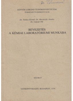 Dr. Torkos Kornél, Dr. Meszticzky Aranka, Dr. Császár Pál - Bevezetés a kémiai laboratóriumi munkába Dr. Torkos Kornél, Dr. Meszticzky Aranka, Dr. Császár Pál - Bevezetés a kémiai laboratóriumi munkába, Budapest 1979 antikvár könyv