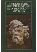 Zolnay László,Szakál Ernő - Der Gotische Skulpturenfund in der Burg von Buda
