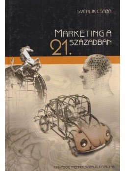 Svéhlik Csaba - Marketing a 21. században Svéhlik Csaba - Marketing a 21. században, Mór 2007 antikvár könyv