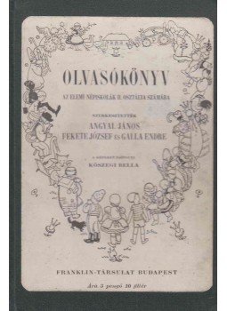 Angyal János, Fekete József, Galla Endre - Olvasókönyv az elemi népiskolák II. osztálya számára Angyal János, Fekete József, Galla Endre - Olvasókönyv az elemi népiskolák II. osztálya számára, Budapest 0 antikvár könyv