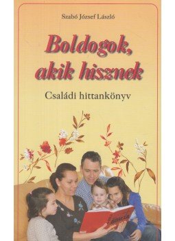 Szabó József László - Boldogok, akik hisznek Szabó József László - Boldogok, akik hisznek, Budapest 2013 antikvár könyv