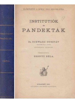 Dr. Schwarz Gusztáv, Besnyő Béla - Institutiók és pandekták Dr. Schwarz Gusztáv, Besnyő Béla - Institutiók és pandekták, Budapest 1900 antikvár könyv