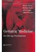 Alistair Burns,Michael Horan,John Clague,Gillian McLean - Geriatric Medicine for Old Age Psychiatrists