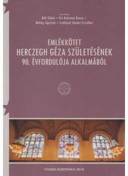 Béli Gábor, Kis Kelemen Bence, Mohay Ágoston, Szalayné Sándor Erzsébet - Emlékkötet Herczegh Géza születésének 90. évfordulója alkalmából Béli Gábor, Kis Kelemen Bence, Mohay Ágoston, Szalayné Sándor Erzsébet - Emlékkötet Herczegh Géza születésének 90. évfordulója alkalmából, Pécs 2018 antikvár könyv