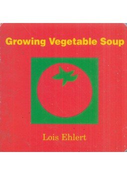 Lois Ehlert - Growing Vegetable Soup Lois Ehlert - Growing Vegetable Soup, New York 2004 antikvár könyv