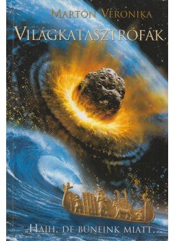 Marton Veronika - Világkatasztrófák, Győr 2011 antikvár könyv
