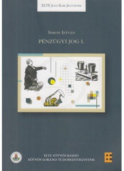Simon István - Pénzügyi jog I. Simon István - Pénzügyi jog I., Budapest 2019 antikvár könyv