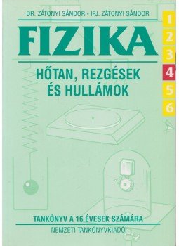 ifj. Zátonyi Sándor, Dr. Zátonyi Sándor - Fizika 6/4 - Hőtan, rezgések és hullámok ifj. Zátonyi Sándor, Dr. Zátonyi Sándor - Fizika 6/4 - Hőtan, rezgések és hullámok, Budapest 2001 antikvár könyv